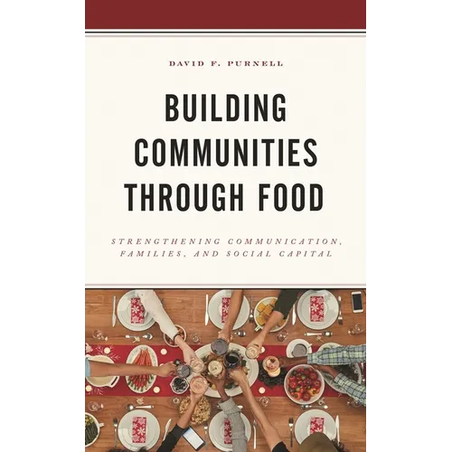Building Communities through Food: Strengthening Communication, Families, and Social Capital - Paperback