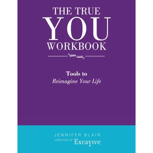 The True You Workbook: Tools to Reimagine Your Life - Paperback