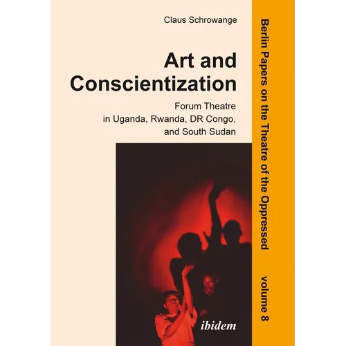 Art and Conscientization: Forum Theatre in Uganda, Rwanda, Dr Congo, and South Sudan - Paperback