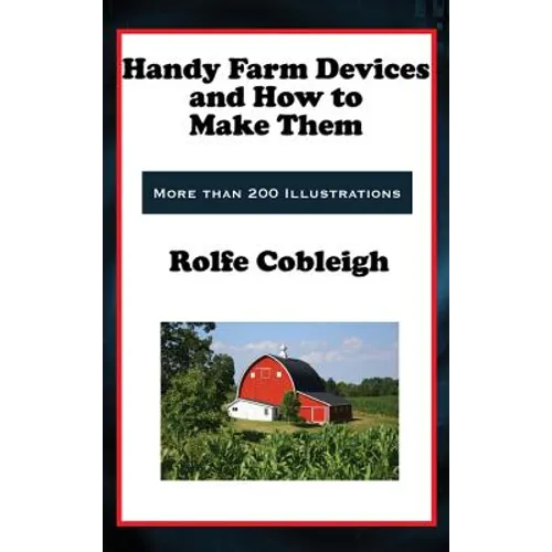 Handy Farm Devices and How to Make Them - Hardcover