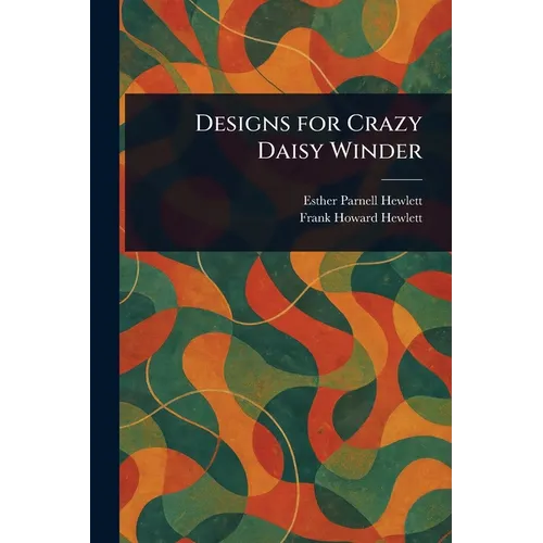 Designs for Crazy Daisy Winder - Paperback
