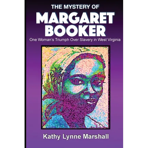 The Mystery of Margaret Booker: One Woman's Triumph Over Enslavement - Paperback