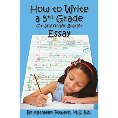 How to Write a 5th Grade (or any other grade) Essay - Paperback