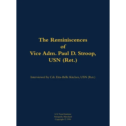 The Reminiscences of Vice Adm. Paul D. Stroop, USN (Ret.): 1904-1995 - Hardcover