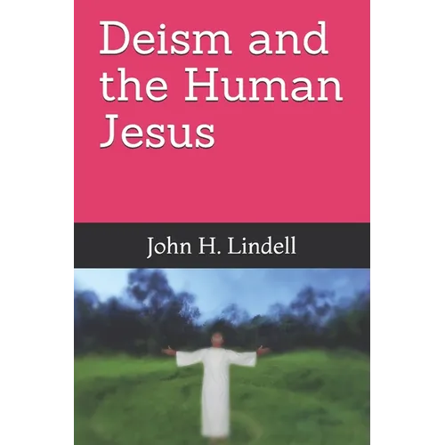 Deism and the Human Jesus - Paperback