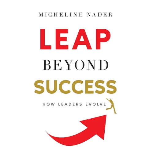 LEAP Beyond Success: How Leaders Evolve - Hardcover