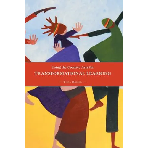 Using the Creative Arts for Transformational Learning - Paperback