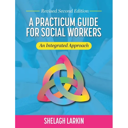 Practicum Guide for Social Workers: An Integrated Approach (Revised Second) - Hardcover
