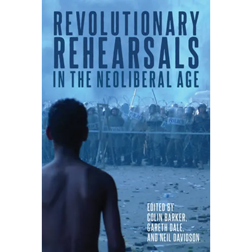 Revolutionary Rehearsals in the Neoliberal Age - Hardcover