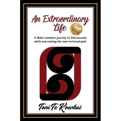 An Extraordinary Life: A Maori Woman's Journey to Find Success while Overcoming Her Own Tortured Past - Paperback
