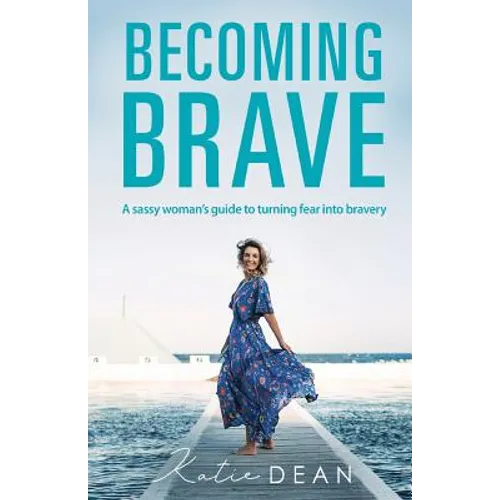 Becoming Brave: A sassy woman's guide to turning fear into bravery - Paperback