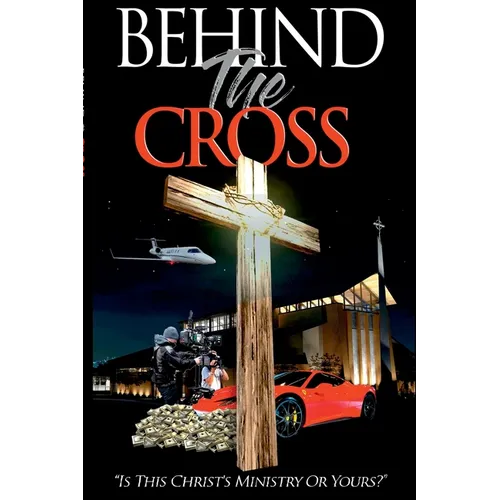 Behind The Cross: Is This Christ's Ministry Or Yours? - Paperback