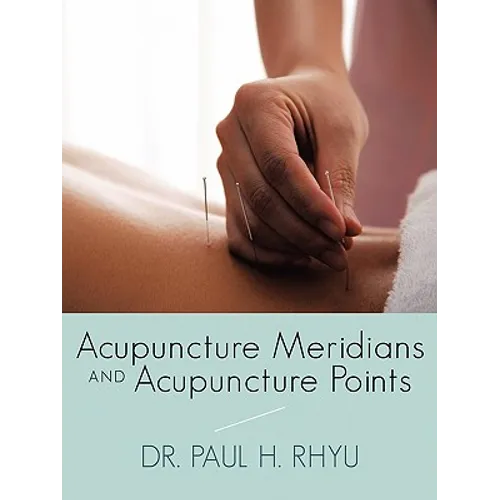 Acupuncture Meridians and Acupuncture Points - Paperback