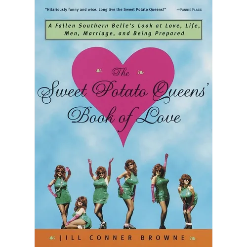 The Sweet Potato Queens' Book of Love: A Fallen Southern Belle's Look at Love, Life, Men, Marriage, and Being Prepared - Paperback
