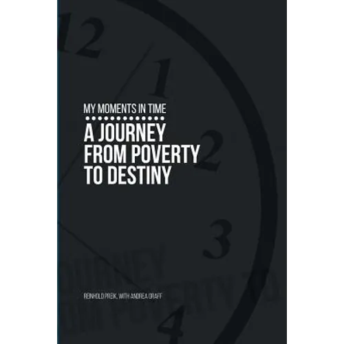 My Moments in Time: A Journey from Poverty to Destiny - Paperback