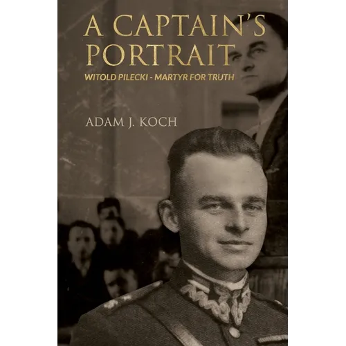 A Captain's Portrait: Witold Pilecki - Martyr for Truth - Paperback