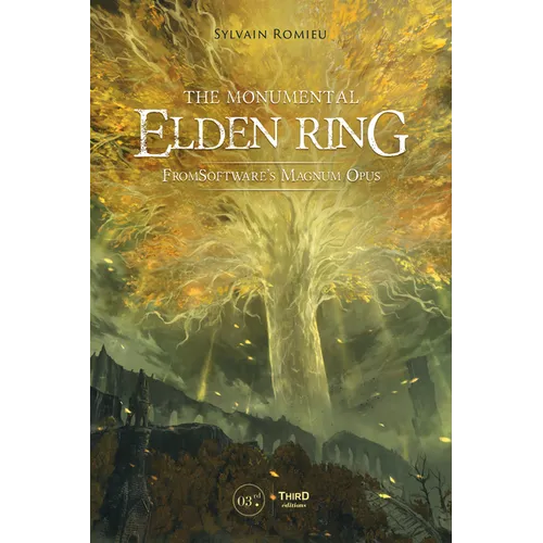 The Monumental Elden Ring: Fromsoftware's Magnum Opus - Hardcover