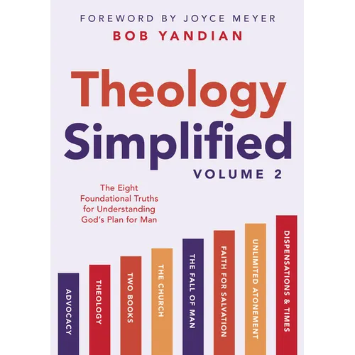 Theology Simplified (Vol.) 2: The Eight Foundational Truths for Understanding God's Plan for Man - Paperback
