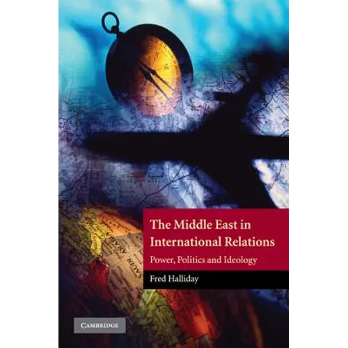 The Middle East in International Relations: Power, Politics and Ideology - Paperback
