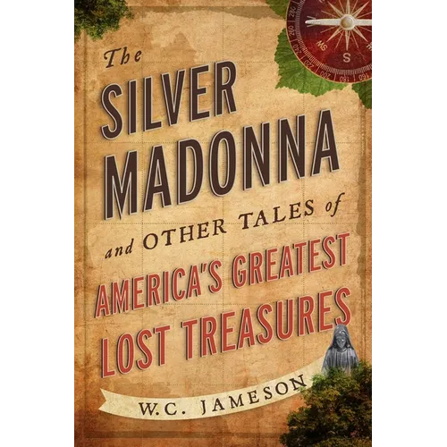 The Silver Madonna and Other Tales of America's Greatest Lost Treasures - Paperback