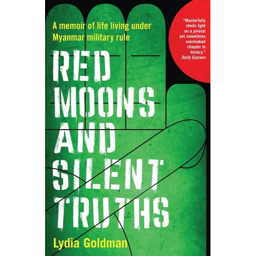 Red Moons and Silent Truths: A memoir of life living under Myanmar military rule - Paperback