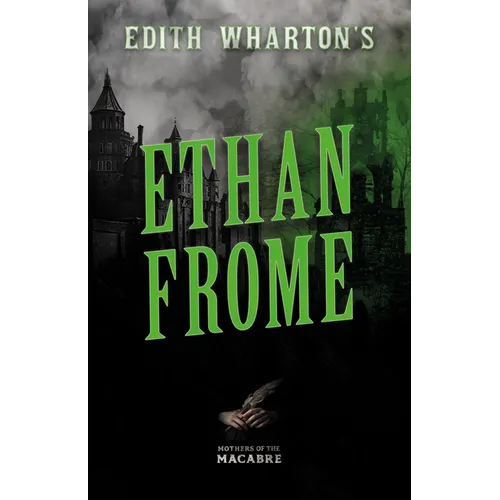 Edith Wharton's Ethan Frome;Sinister Short Stories by Classic Women Writers - Paperback