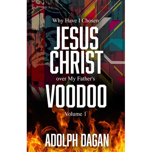 Why I Have Chosen Jesus over My Father's Voodoo - Paperback