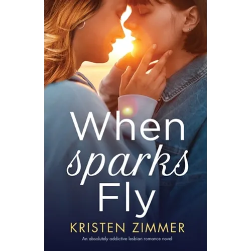 When Sparks Fly: An absolutely addictive lesbian romance novel - Paperback