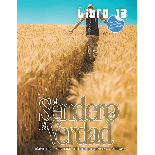 El Sendero de la Verdad, Libro 13: Libro de educación cristiana para jóvenes y adultos - Paperback