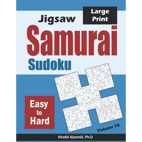 Jigsaw Samurai Sudoku: 500 Easy to Hard Jigsaw Sudoku Puzzles Overlapping into 100 Samurai Style - Paperback