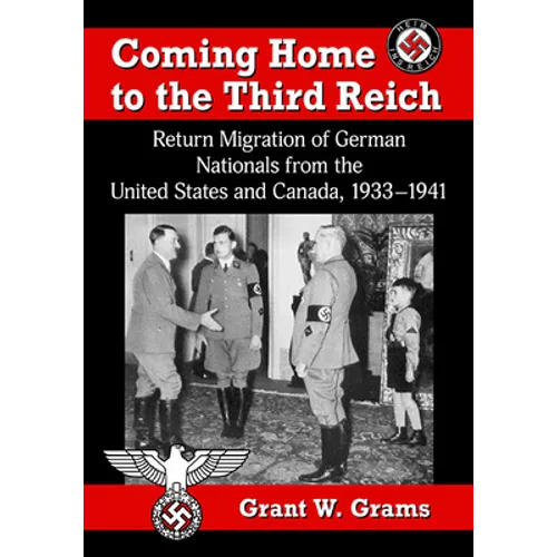 Coming Home to the Third Reich: Return Migration of German Nationals from the United States and Canada, 1933-1941 - Paperback