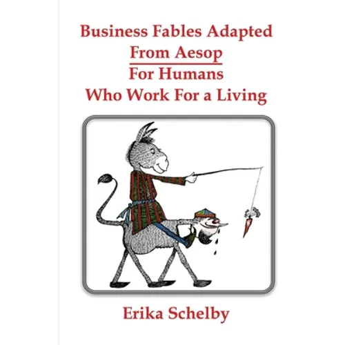 Business Fables Adopted From Aesop For Humans Who Work for a Living - Paperback