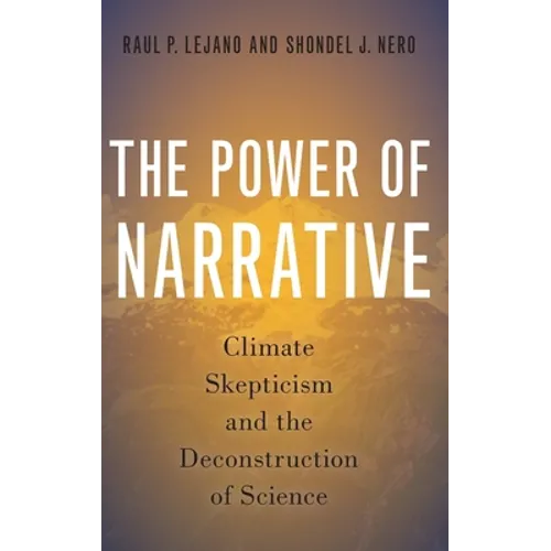 Power of Narrative: Climate Skepticism and the Deconstruction of Science - Hardcover