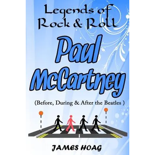 Legends of Rock & Roll - Paul McCartney (Before, During & After the Beatles) - Paperback