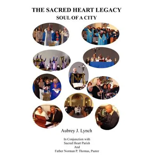 The Sacred Heart Legacy: Soul of a City - Hardcover