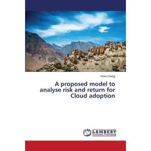 A proposed model to analyse risk and return for Cloud adoption - Paperback