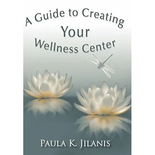 A Guide to Creating Your Wellness Center - Paperback