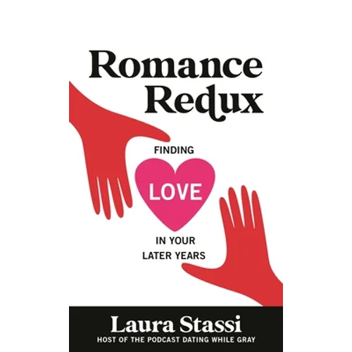 Romance Redux: Finding Love in Your Later Years - Hardcover