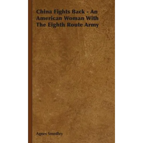 China Fights Back - An American Woman With The Eighth Route Army - Hardcover