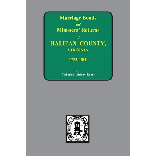 Halifax County, Virginia 1756-1800, Marriage Bonds & Minister Returns of. - Paperback