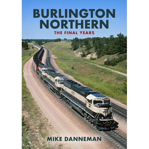 Burlington Northern: The Final Years - Paperback