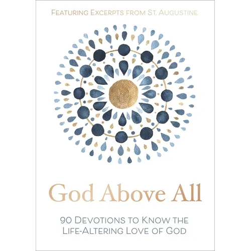 God Above All: 90 Devotions to Know the Life-Altering Love of God - Hardcover