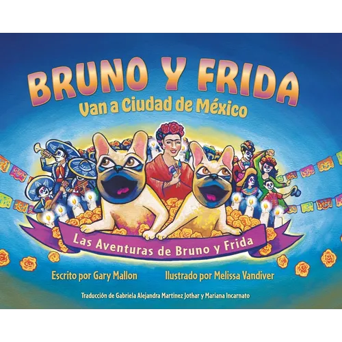 Las Aventuras de Bruno y Frida: Bruno y Frida Van a Cuidad de Mexico: Van a Cuidad de Mexico - Hardcover