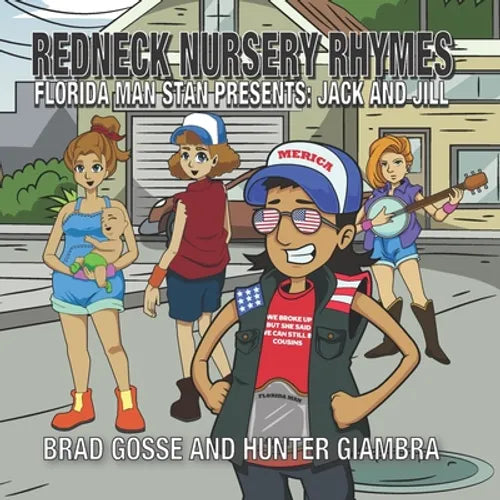 Redneck Nursery Rhymes: Florida Man Stan Presents: Jack and Jill - Paperback