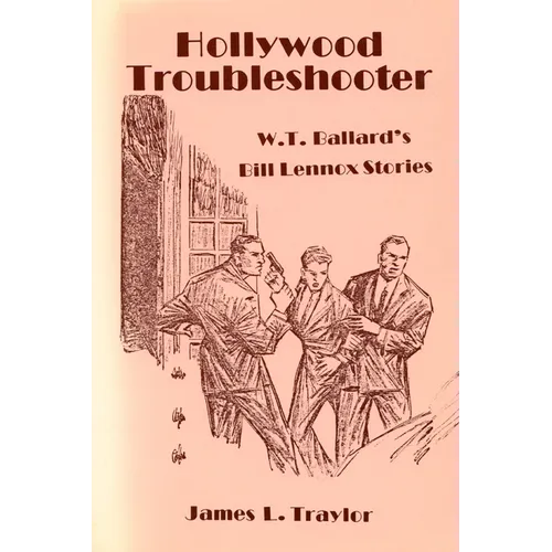Hollywood Troubleshooter: W. T. Ballard's Bill Lennox Stories - Paperback