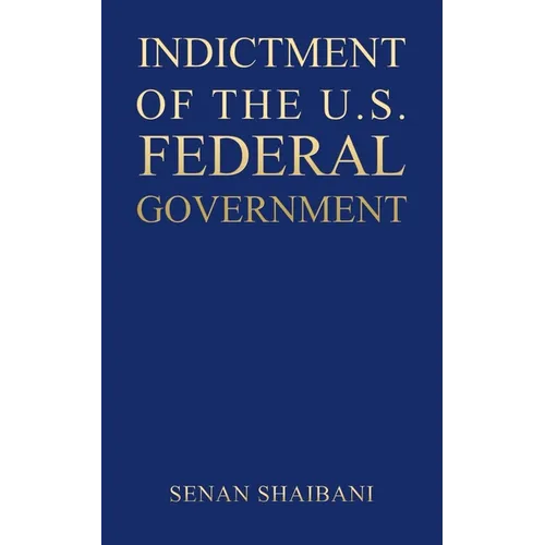 Indictment of the U.S. Federal Government - Paperback