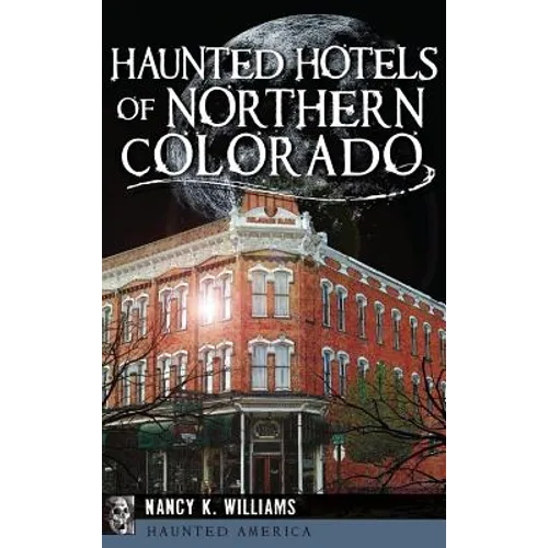 Haunted Hotels of Northern Colorado - Hardcover