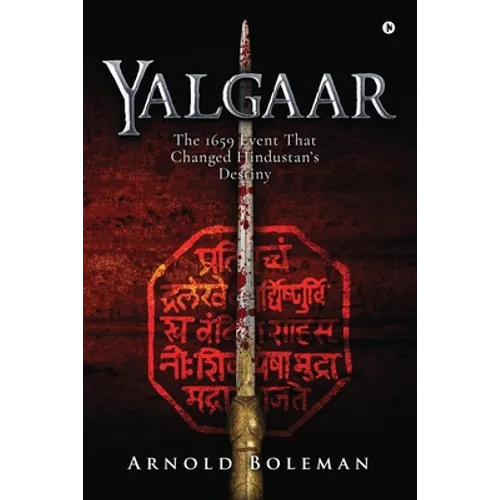 Yalgaar: The 1659 Event That Changed Hindustan's Destiny - Paperback