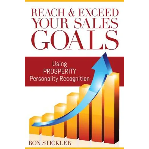 Reach & Exceed Your Sales Goals: Using Pro$perity Personality Recognition - Paperback