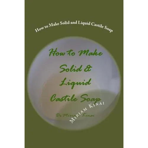 How to Make Solid and Liquid Castile Soap - Paperback